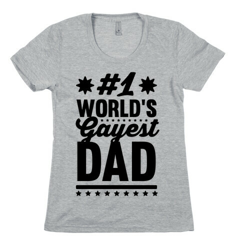 #1 World's Gayest Dad Womens T-Shirt