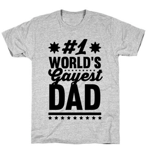 #1 World's Gayest Dad T-Shirt