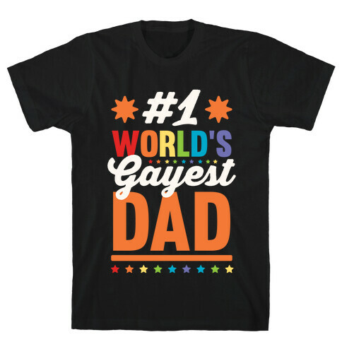 #1 World's Gayest Dad T-Shirt