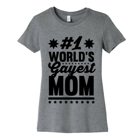 #1 World's Gayest Mom Womens T-Shirt