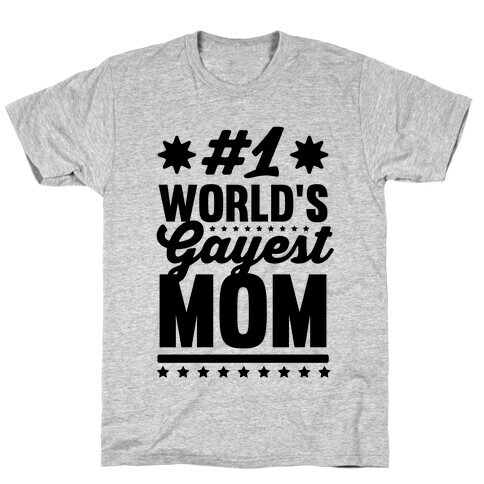 #1 World's Gayest Mom T-Shirt