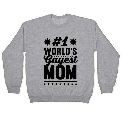 #1 World's Gayest Mom Pullover