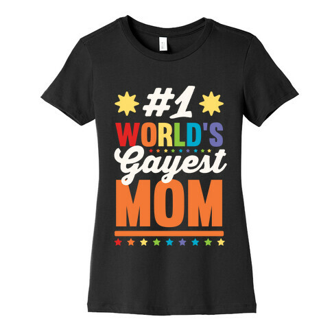 #1 World's Gayest Mom Womens T-Shirt