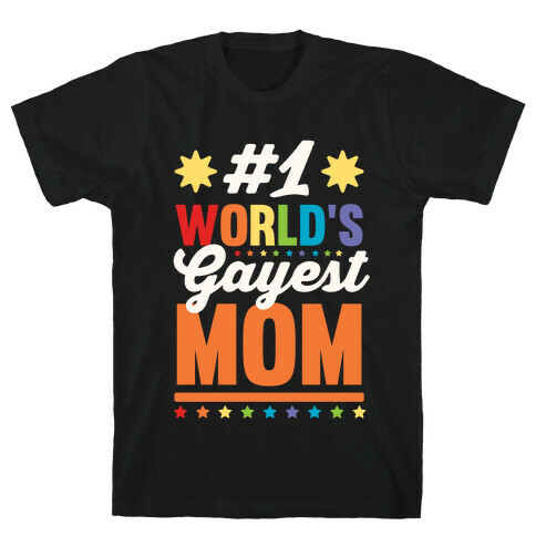 #1 World's Gayest Mom T-Shirt