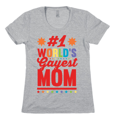 #1 World's Gayest Mom Womens T-Shirt