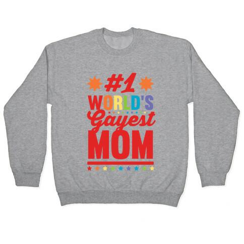 #1 World's Gayest Mom Pullover