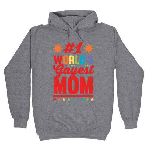#1 World's Gayest Mom Hooded Sweatshirt