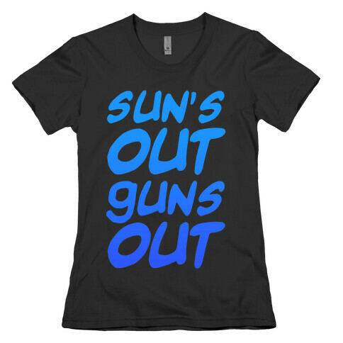 Sun's Out Guns Out (Blue) Womens T-Shirt