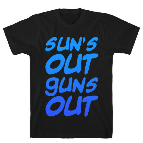 Sun's Out Guns Out (Blue) T-Shirt