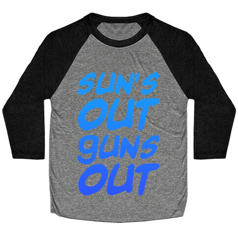 Sun's Out Guns Out (Blue) Baseball Tee