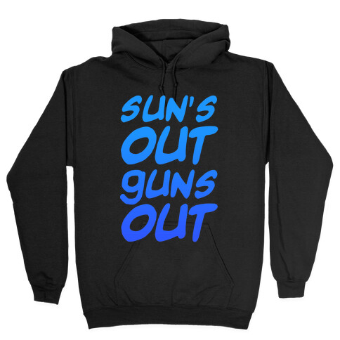 Sun's Out Guns Out (Blue) Hooded Sweatshirt
