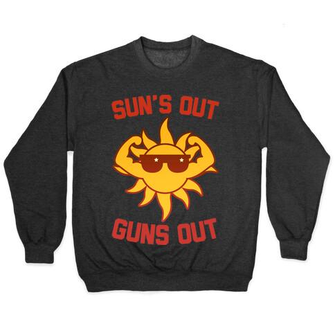 Sun's Out Guns Out Pullover