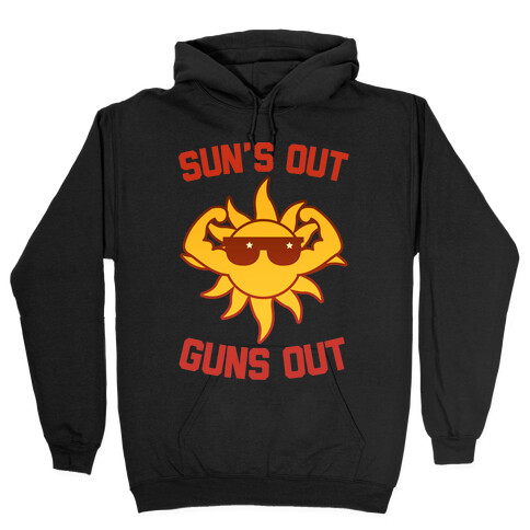 Sun's Out Guns Out Hooded Sweatshirt