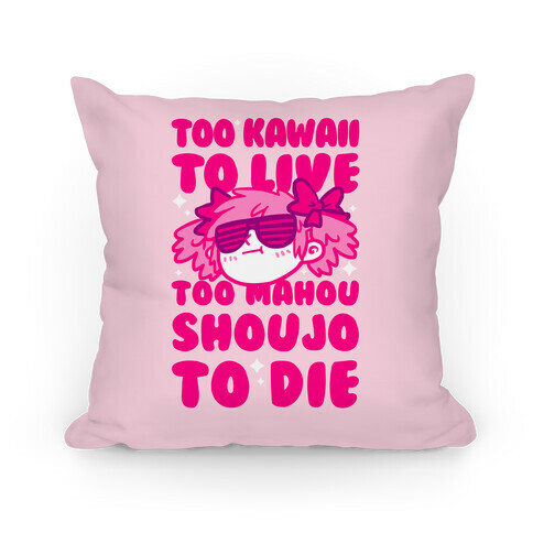 Too Kawaii to Live Too Mahou Shoujo To Die Pillow