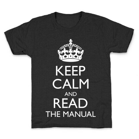 Keep Calm and Read The Manual Kids T-Shirt