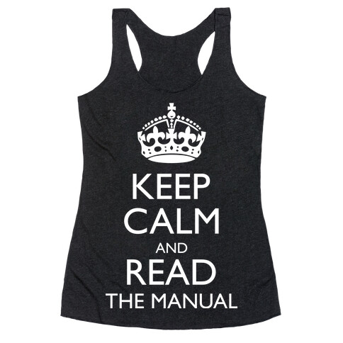 Keep Calm and Read The Manual Racerback Tank Top