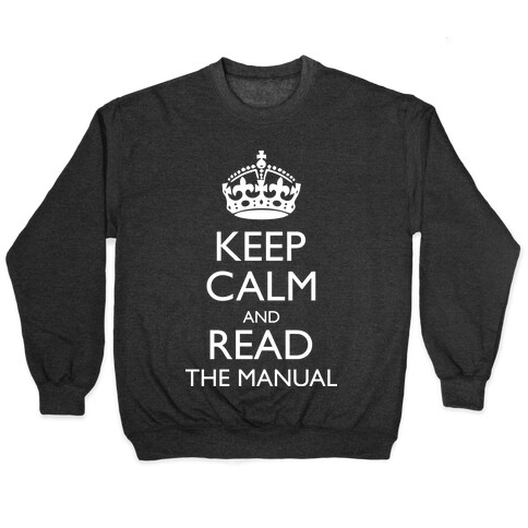 Keep Calm and Read The Manual Pullover