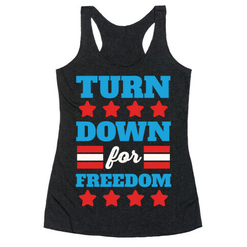 Turn Down for Freedom Racerback Tank Top