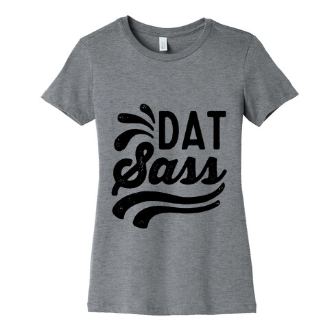 Dat Sass Womens T-Shirt