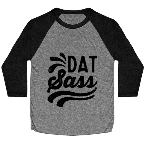 Dat Sass Baseball Tee