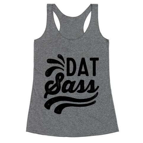 Dat Sass Racerback Tank Top