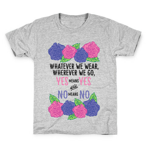 Whatever We Wear Wherever We Go Yes Means Yes And No Means No Kids T-Shirt