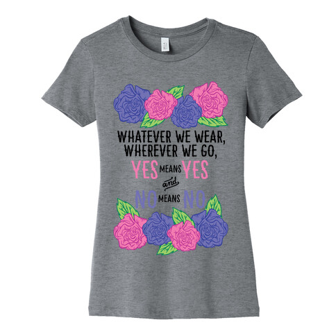 Whatever We Wear Wherever We Go Yes Means Yes And No Means No Womens T-Shirt