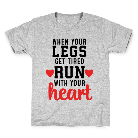 When Your Legs Get Tired Run With Your Heart Kids T-Shirt