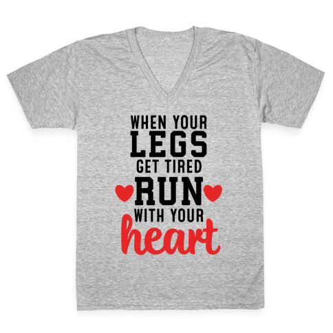 When Your Legs Get Tired Run With Your Heart V-Neck Tee Shirt