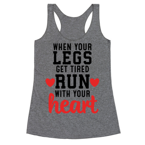 When Your Legs Get Tired Run With Your Heart Racerback Tank Top