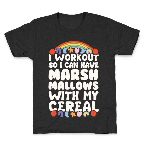 I Workout So I Can Have Marshmallows With My Cereal Kids T-Shirt