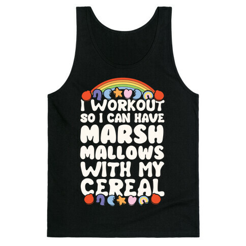 I Workout So I Can Have Marshmallows With My Cereal Tank Top