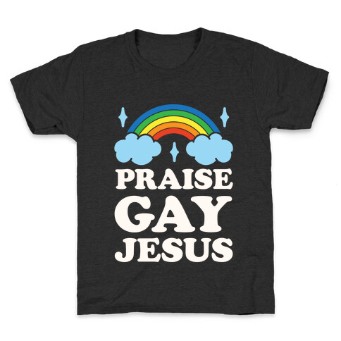 Praise Gay Jesus Kids T-Shirt