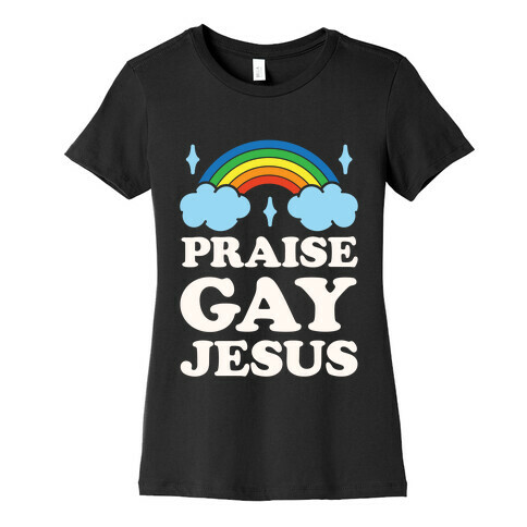 Praise Gay Jesus Womens T-Shirt