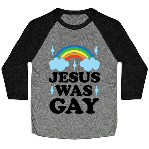 Jesus Was Gay Baseball Tee