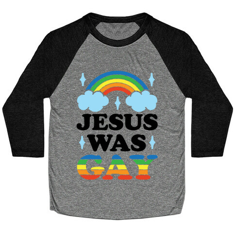 Jesus Was Gay Baseball Tee