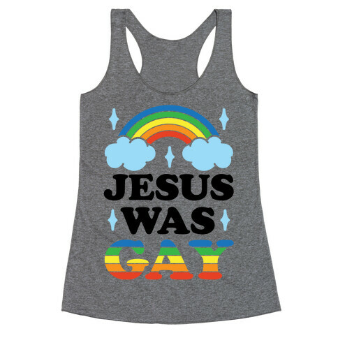 Jesus Was Gay Racerback Tank Top