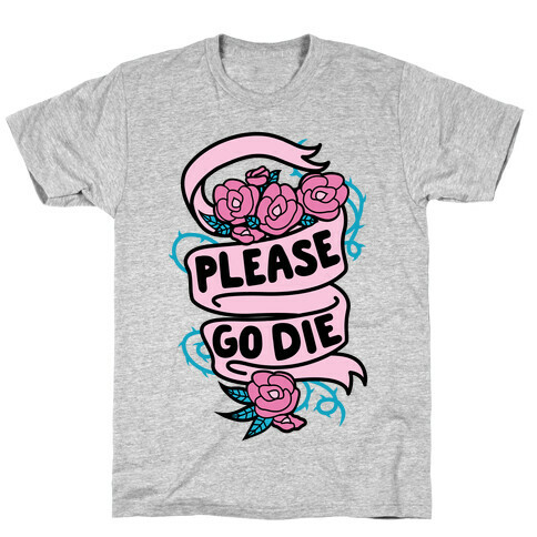 Please Go Die T-Shirt