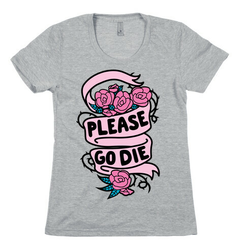 Please Go Die Womens T-Shirt
