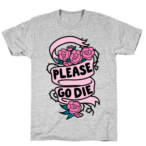 Please Go Die T-Shirt
