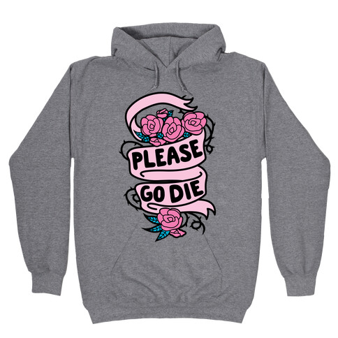 Please Go Die Hooded Sweatshirt