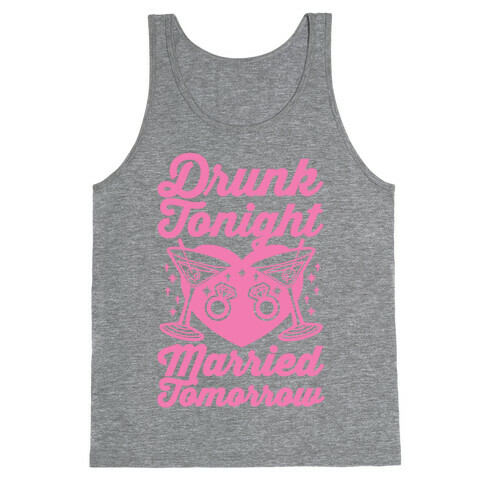 Drunk Tonight Married Tomorrow Tank Top