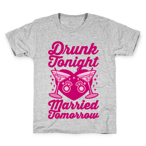 Drunk Tonight Married Tomorrow Kids T-Shirt