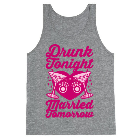 Drunk Tonight Married Tomorrow Tank Top