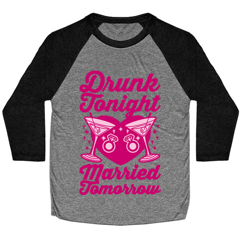 Drunk Tonight Married Tomorrow Baseball Tee