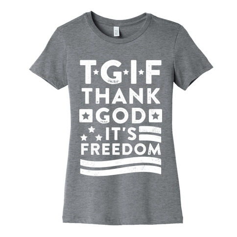 TGIF (Thank God It's Freedom) Womens T-Shirt