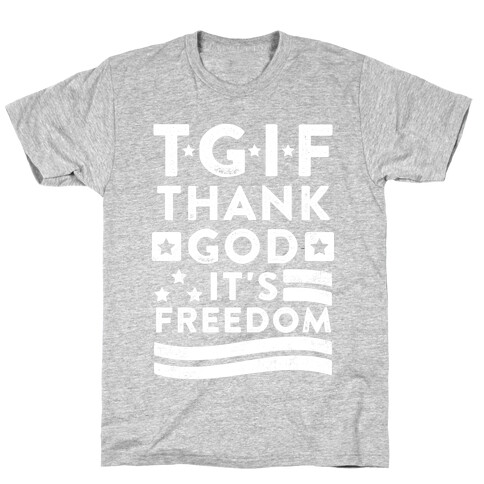 TGIF (Thank God It's Freedom) T-Shirt