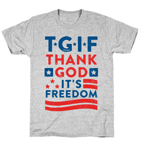 TGIF (Thank God It's Freedom) T-Shirt