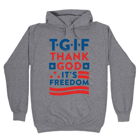 TGIF (Thank God It's Freedom) Hooded Sweatshirt