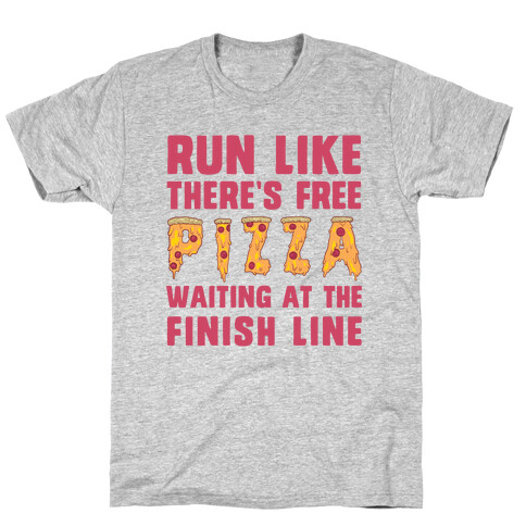 Run Like There's Free Pizza T-Shirt